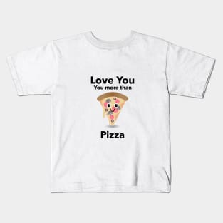 Love You More Than Pizza Kids T-Shirt